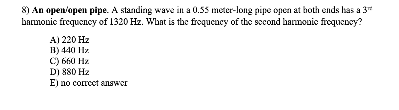 8 ) An open / open pipe. A standing wave in a 0 .