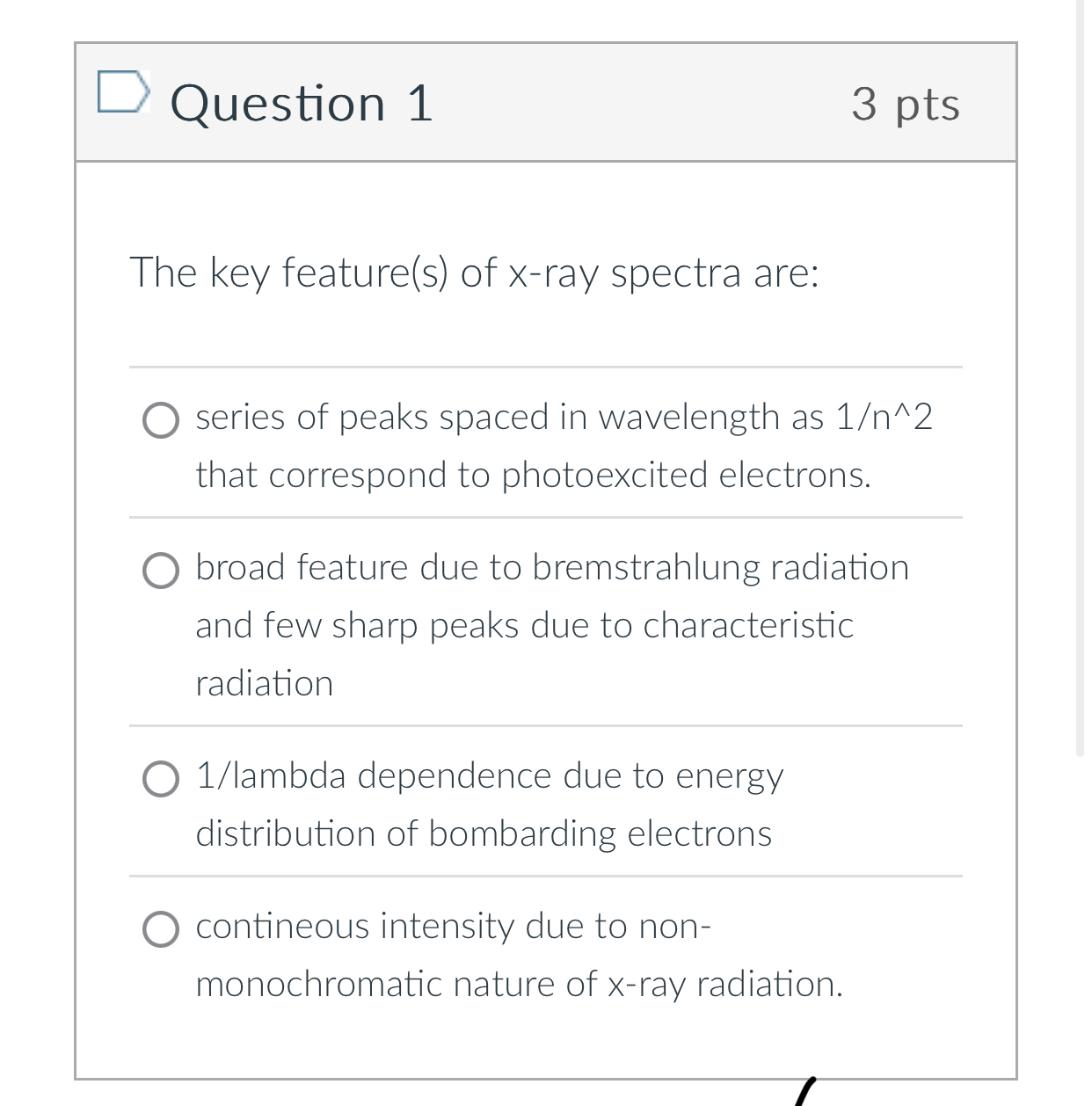 Question 1 3 pts The key feature ( s ) of x - ray