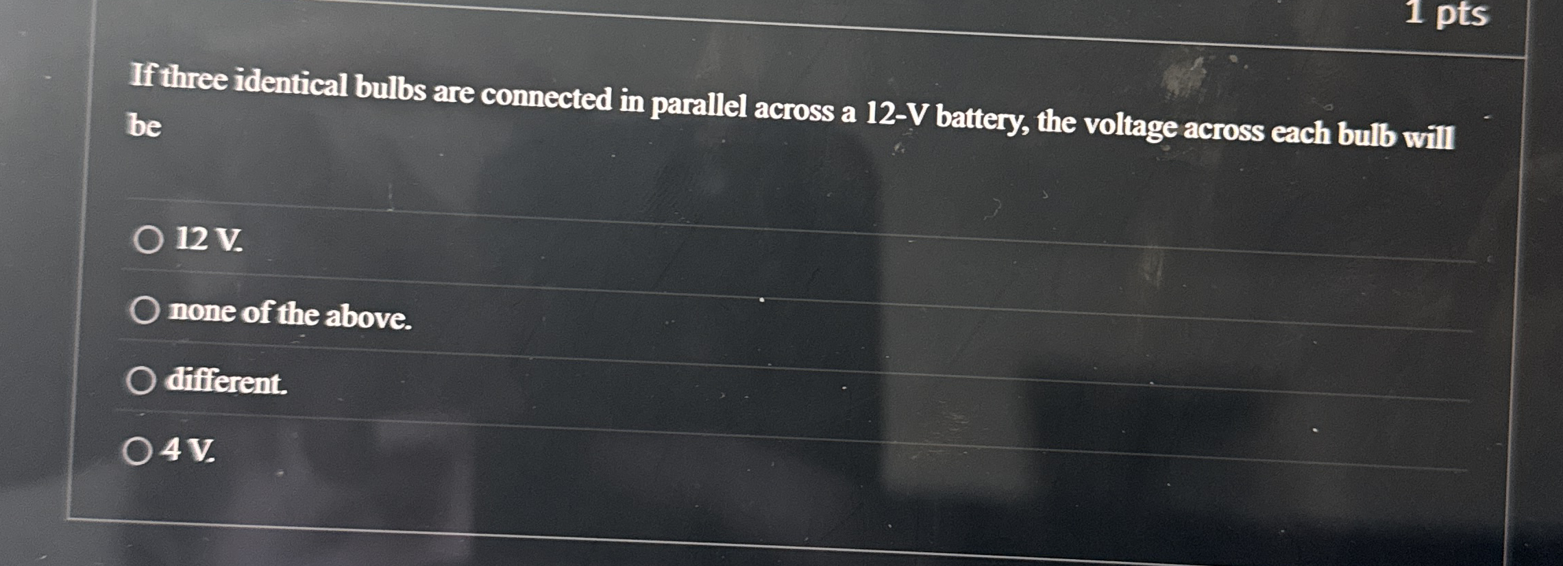 1 pts If three identical bulbs are connected in