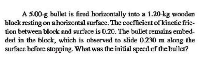 A 5 . 0 0 - g bullet is fired horizontally into a