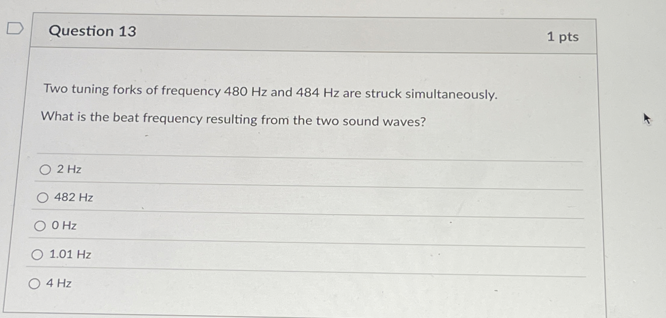 Question 1 3 1 pts Two tuning forks of frequency