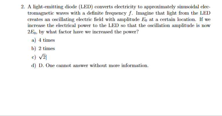 2 . A light - emitting diode ( LED ) converts