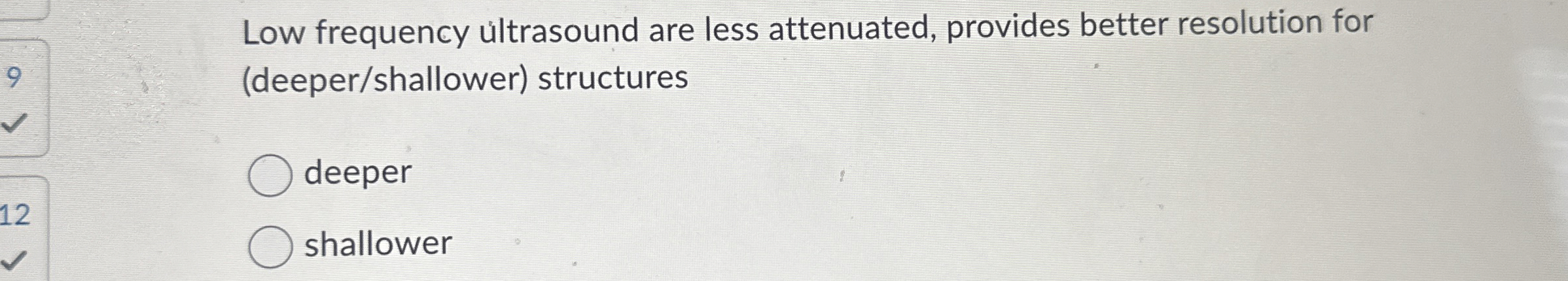 Low frequency ultrasound are less attenuated,