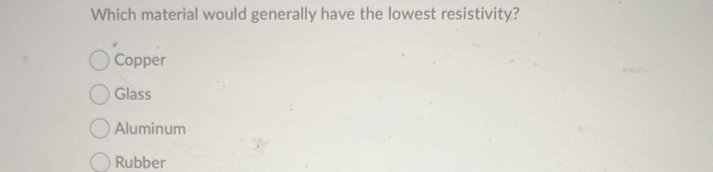 Which material would generally have the lowest