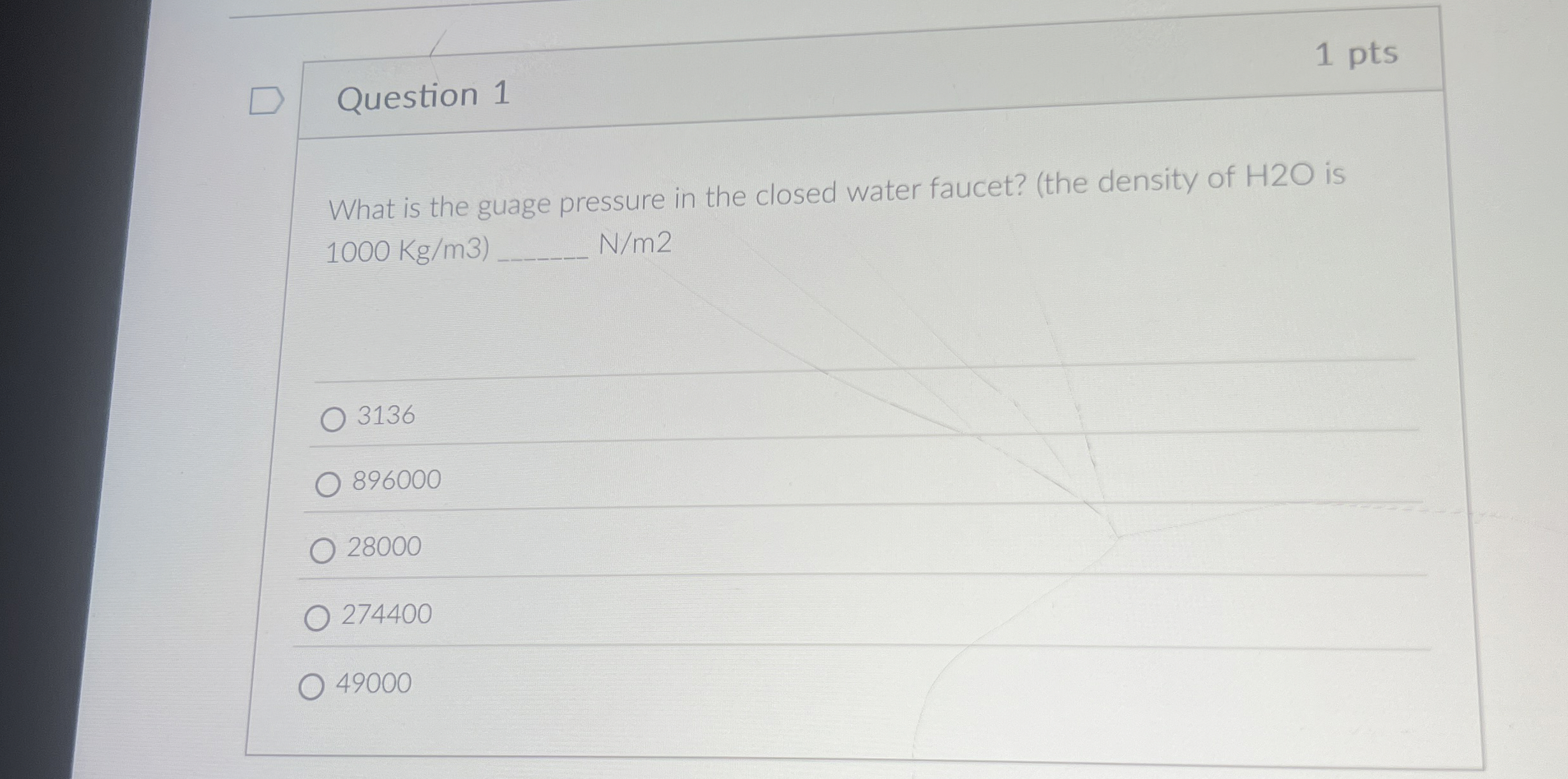 Question 1 1 pts What is the guage pressure in