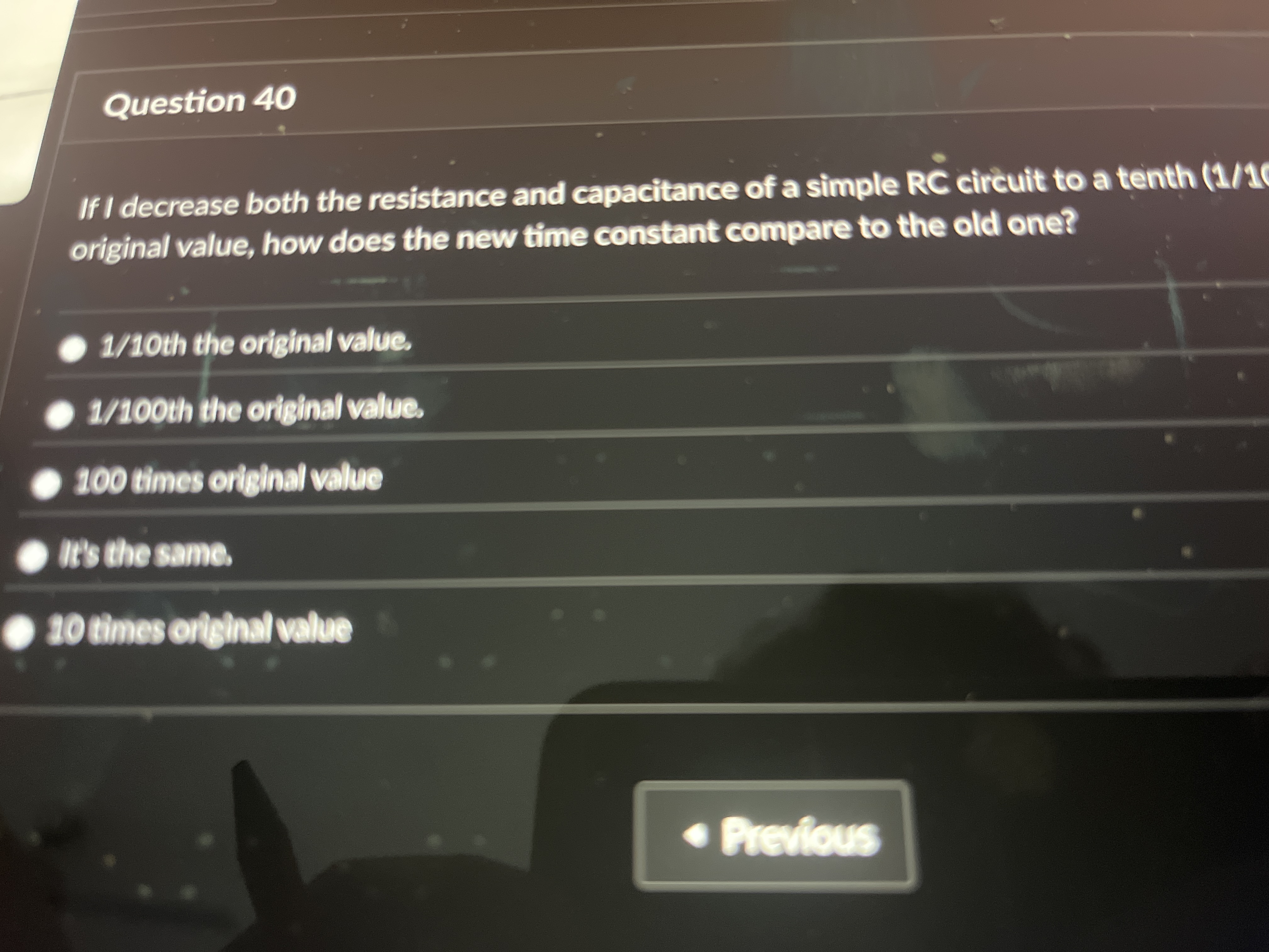 Question 4 0 If I decrease both the resistance