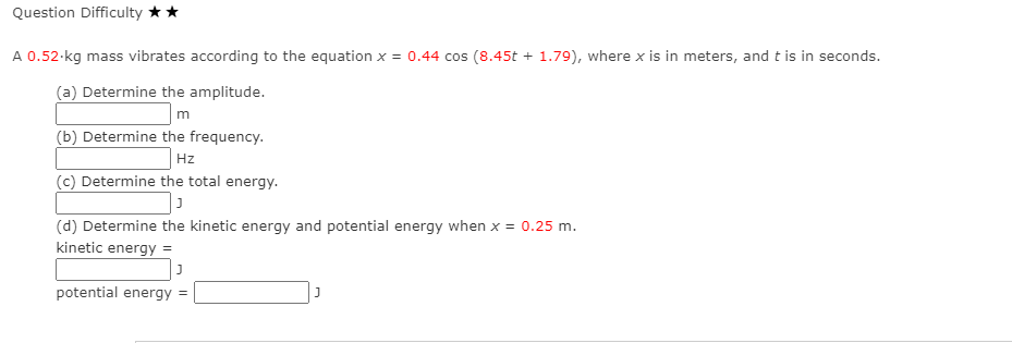 Question Difficulty A 0 . 5 2 * kg mass vibrates