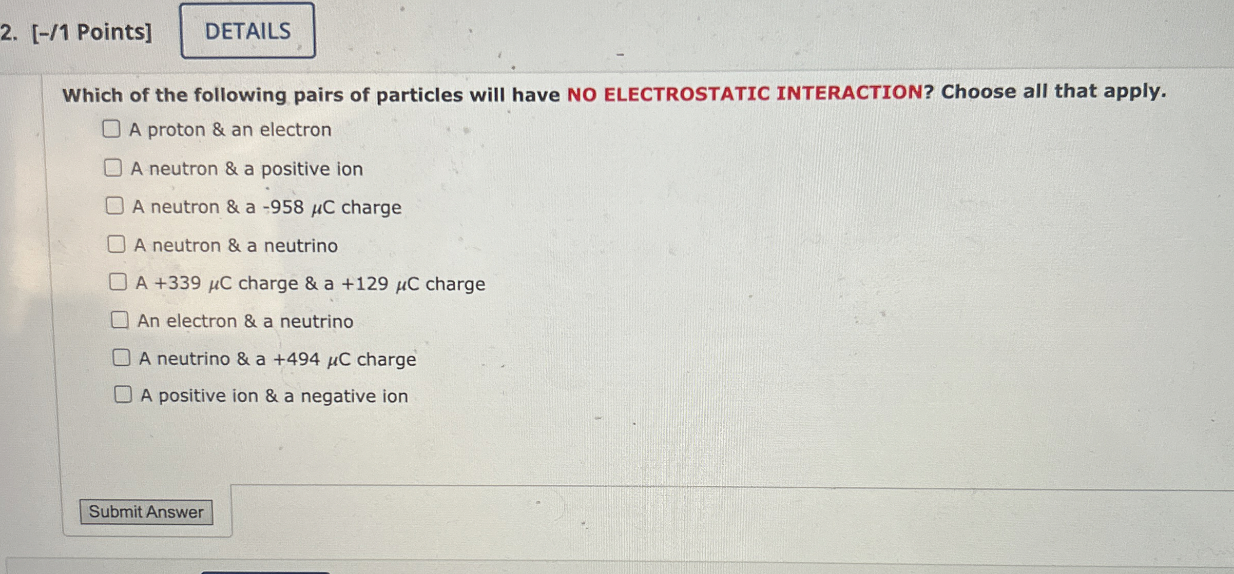 [ - / 1 Points ] Which of the following pairs of