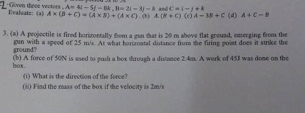 2 - Given three vectors, A = 4 i - 5 j - 8 k , B