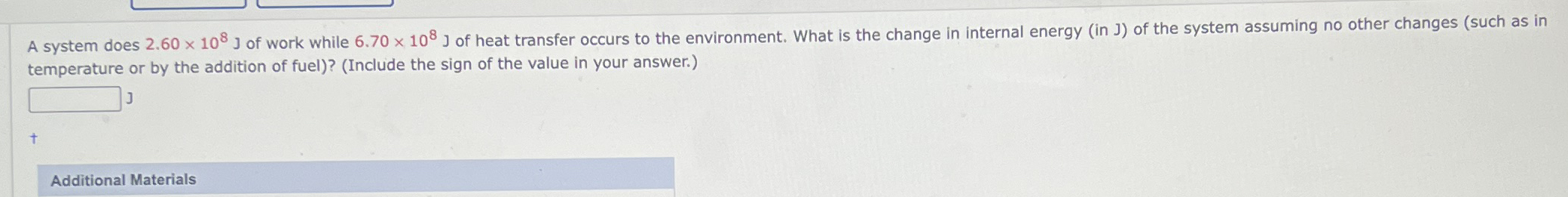 A system does 2 . 6 0 1 0 8 J of work while 6 . 7