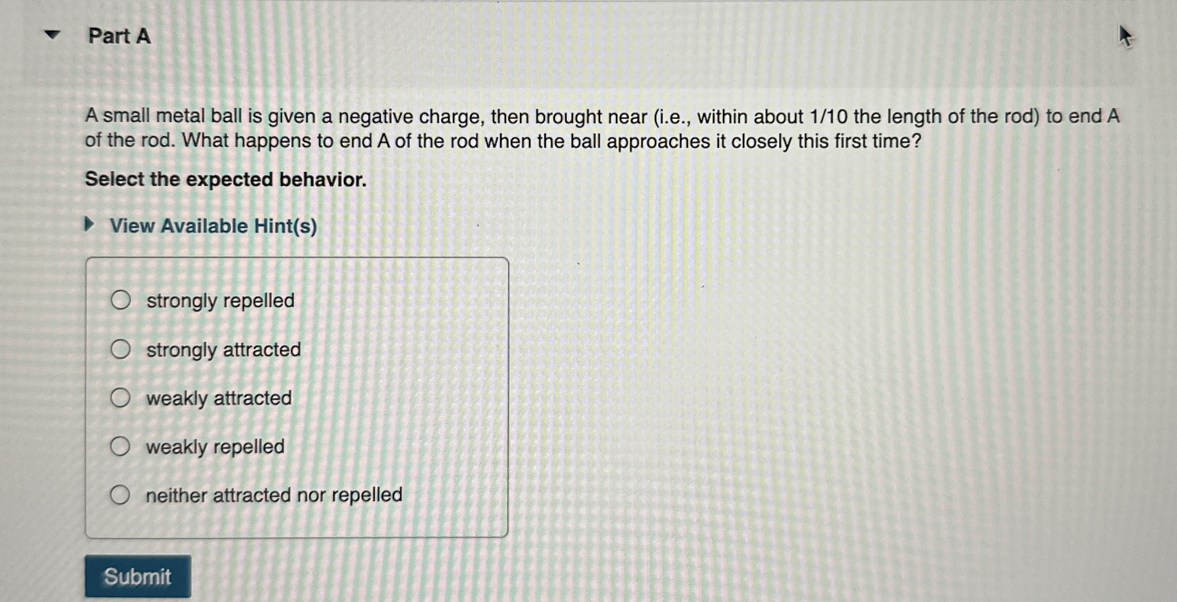 Part A A small metal ball is given a negative