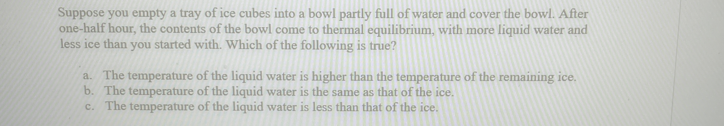 Suppose you empty a tray of ice cubes into a bowl
