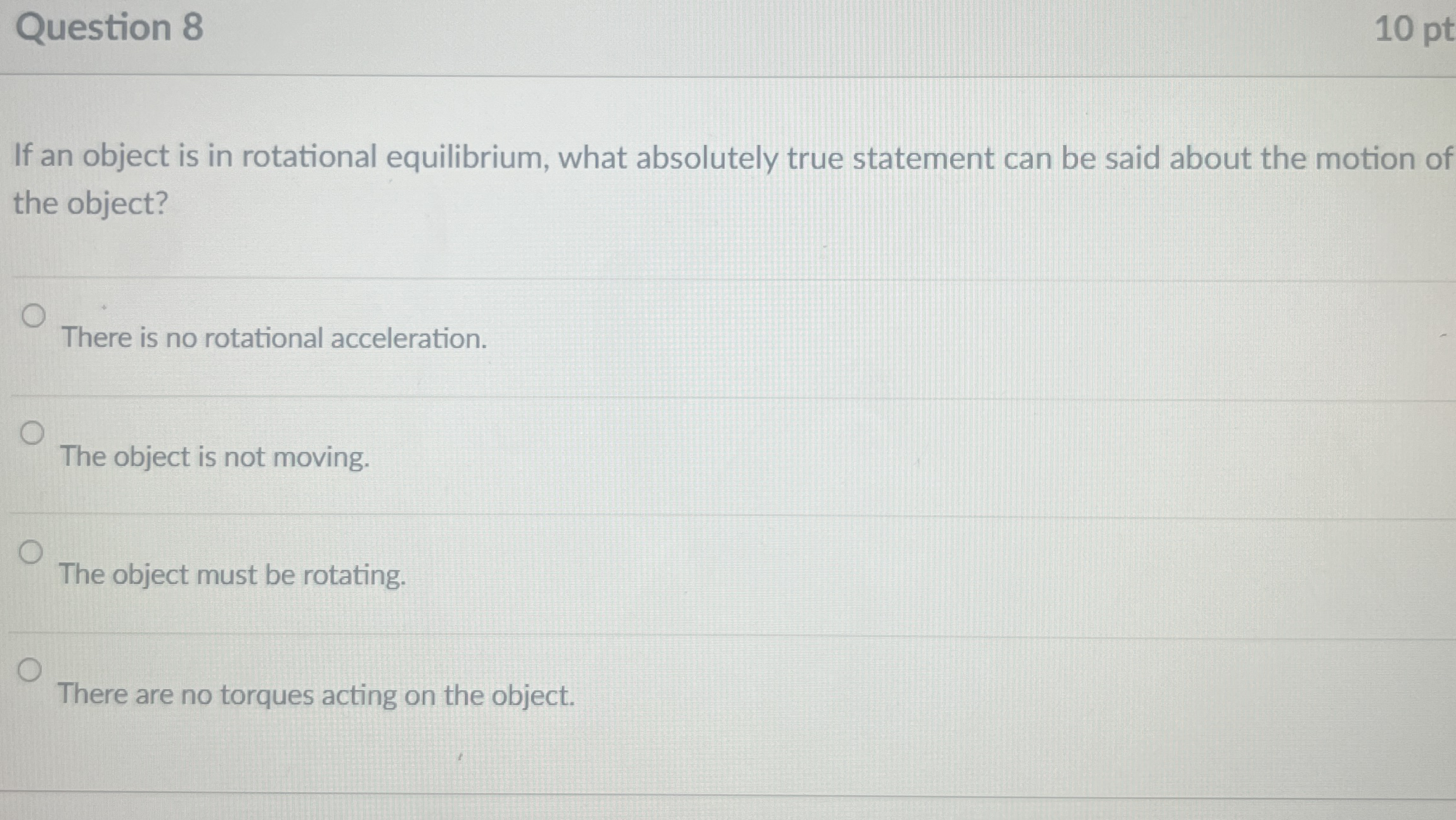 Question 8 1 0 pt If an object is in rotational