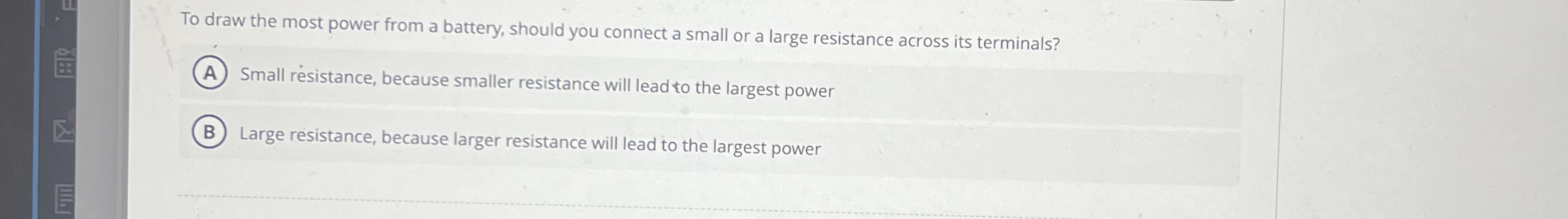 To draw the most power from a battery, should you