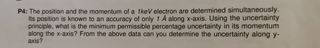 P 4 : The position and the momentum of a 1 keV