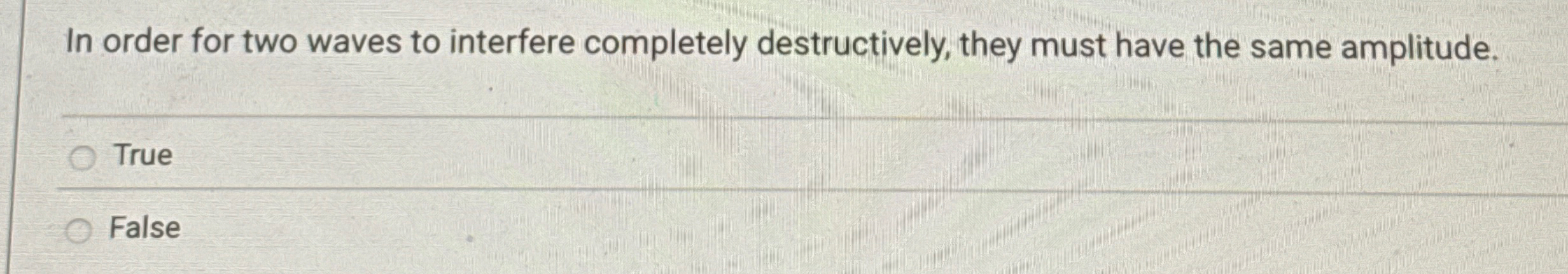 In order for two waves to interfere completely