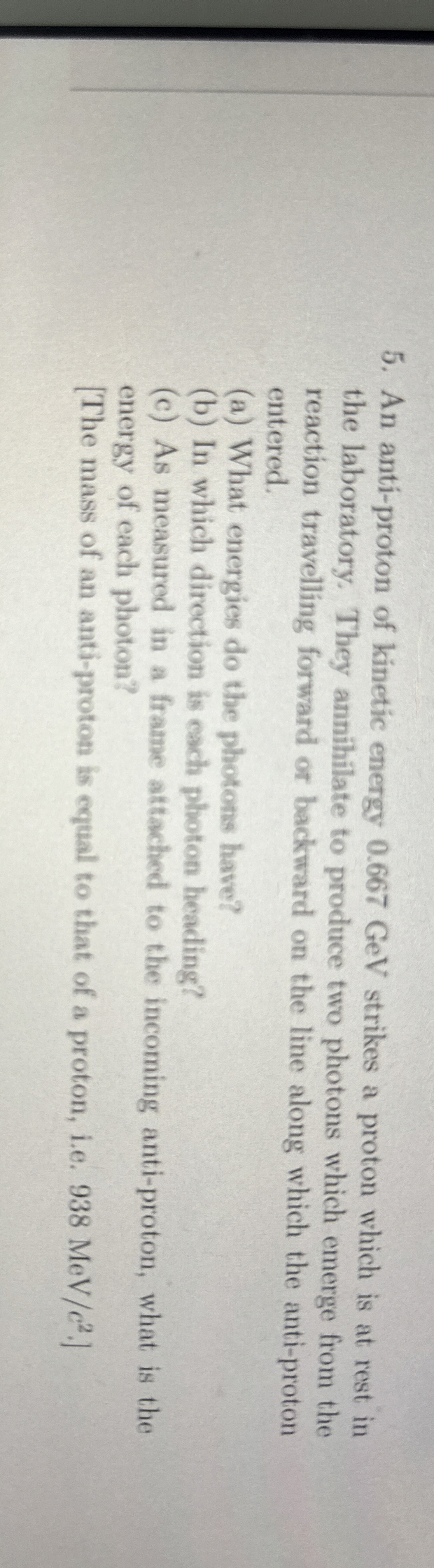 An anti - proton of kinetic energy 0 . 6 6 7 GeV