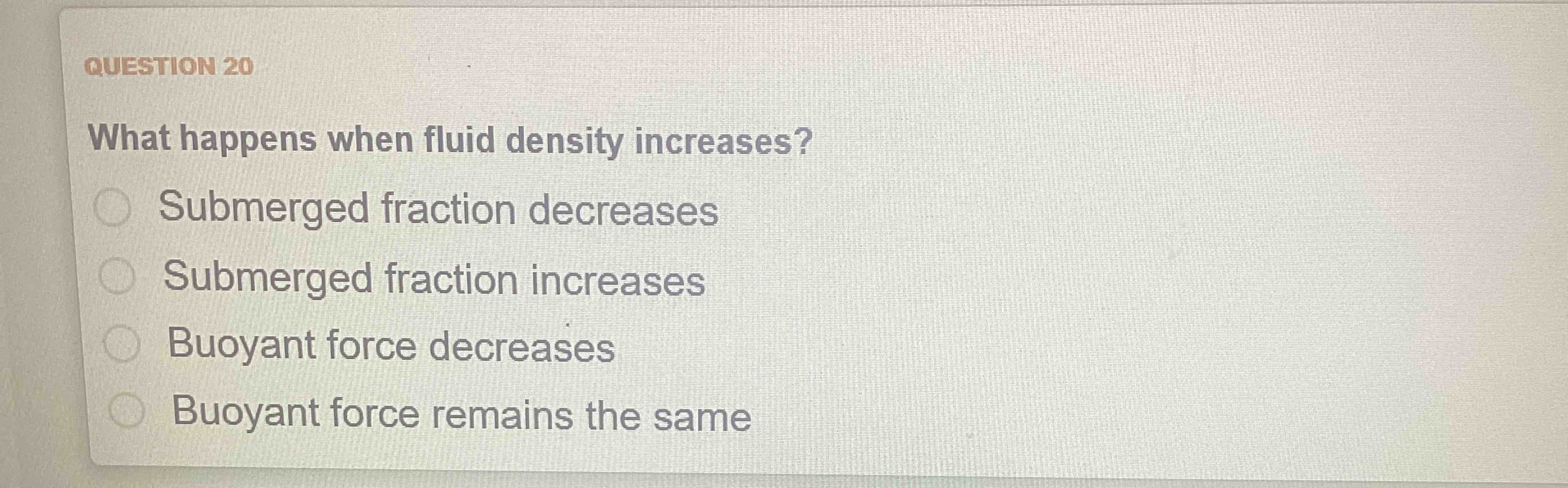 QUESTION 2 0 What happens when fluid density