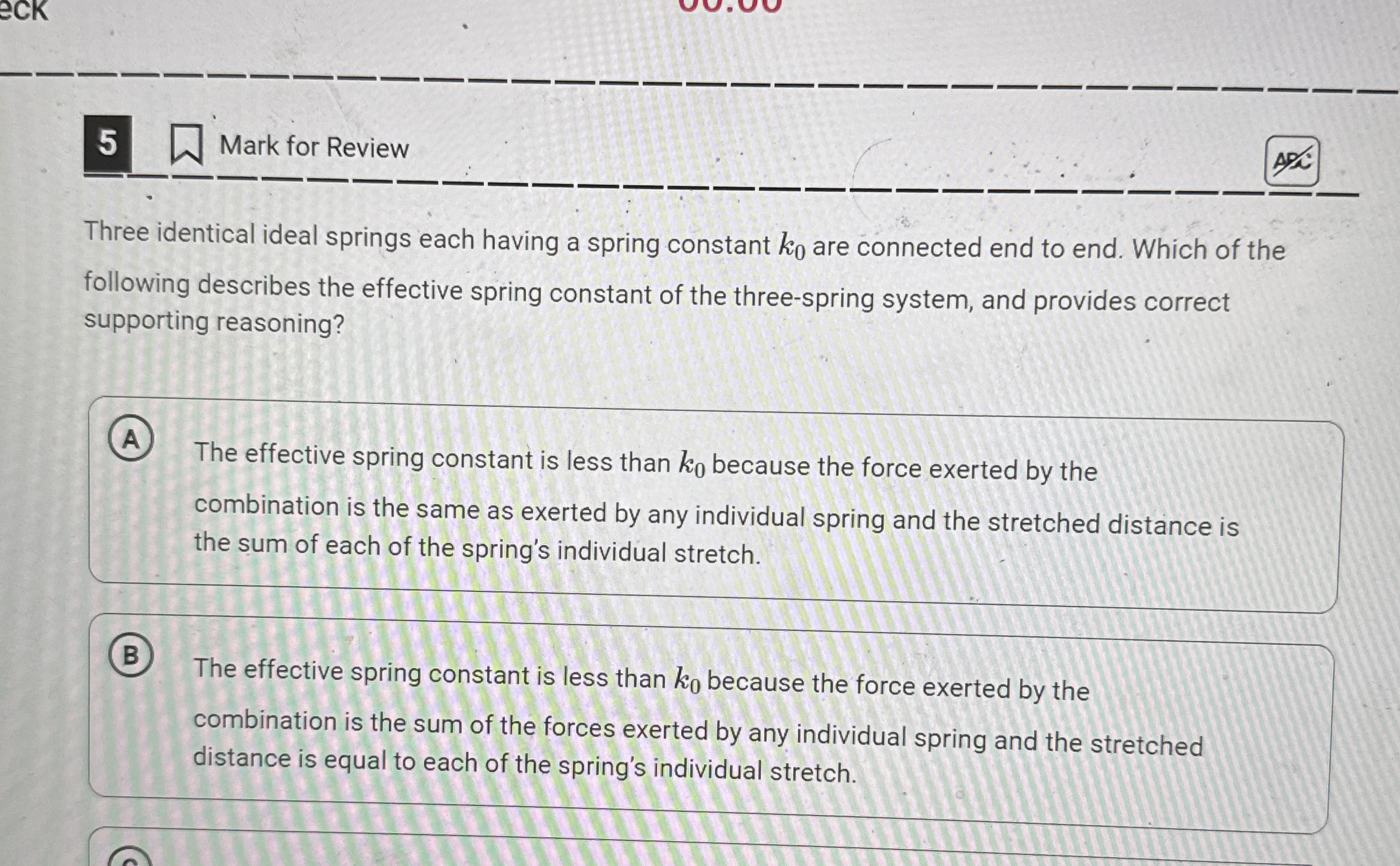 5 Mark for Review Three identical ideal springs