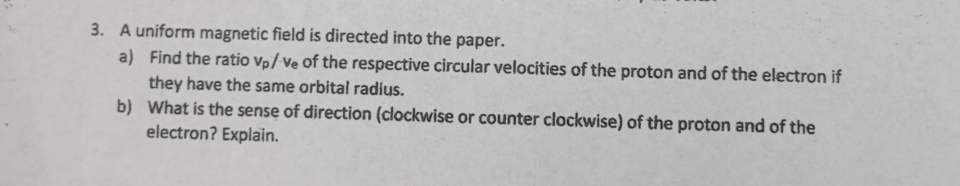 A uniform magnetic field is directed into the