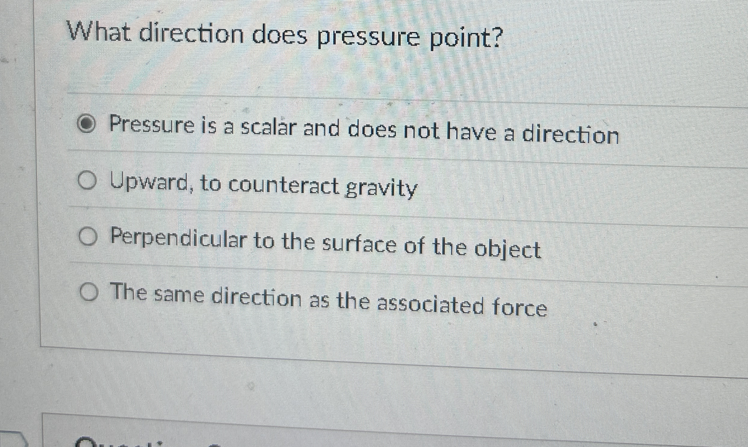 What direction does pressure point? Pressure is a