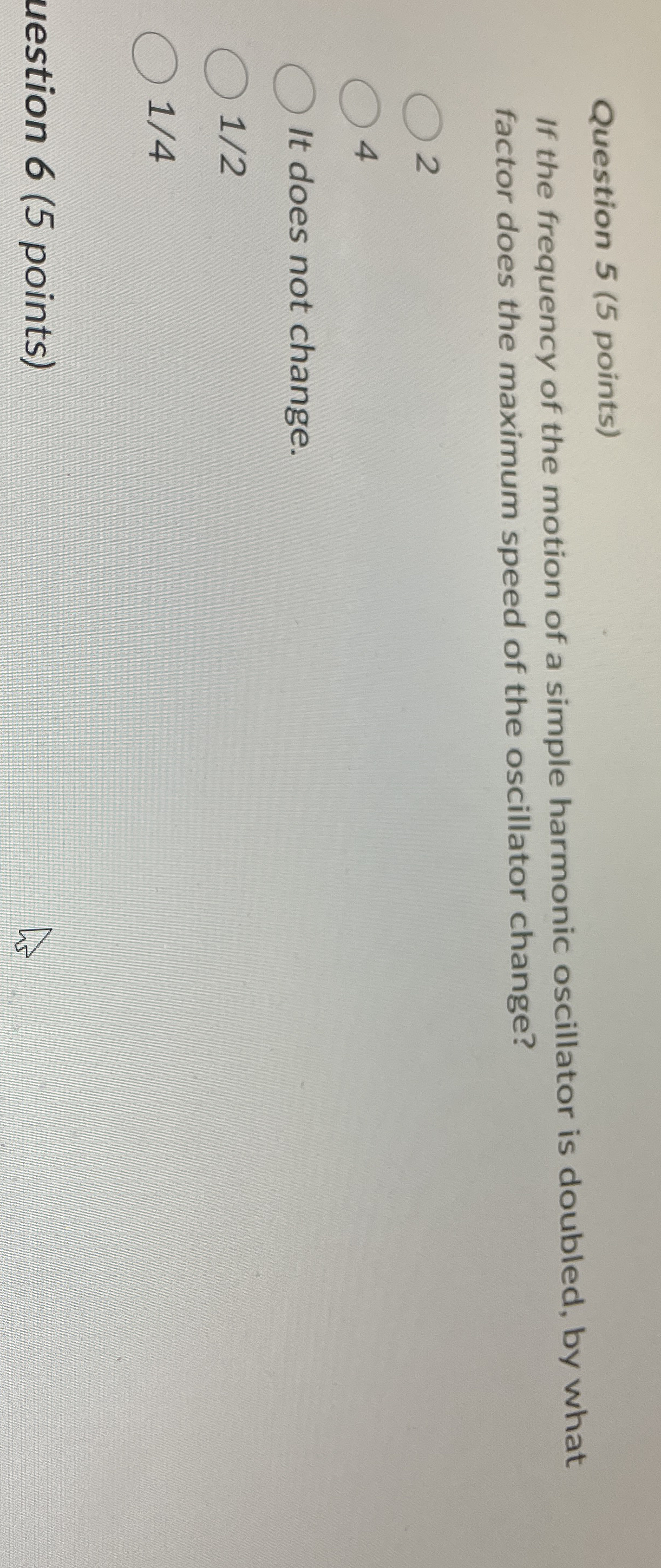 Question 5 ( 5 points ) If the frequency of the