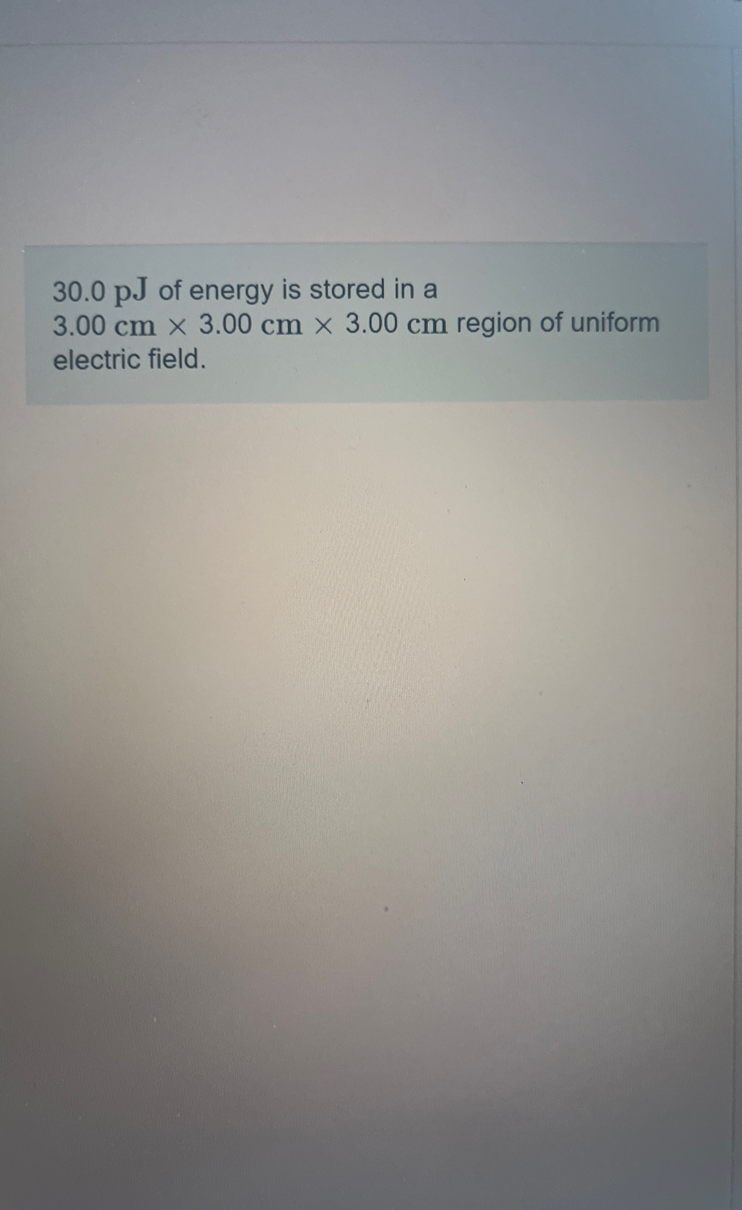 3 0 . 0 pJ of energy is stored in a 3 . 0 0 c m 3