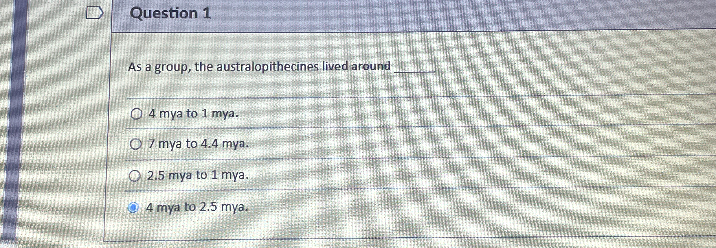 Question 1 As a group, the australopithecines
