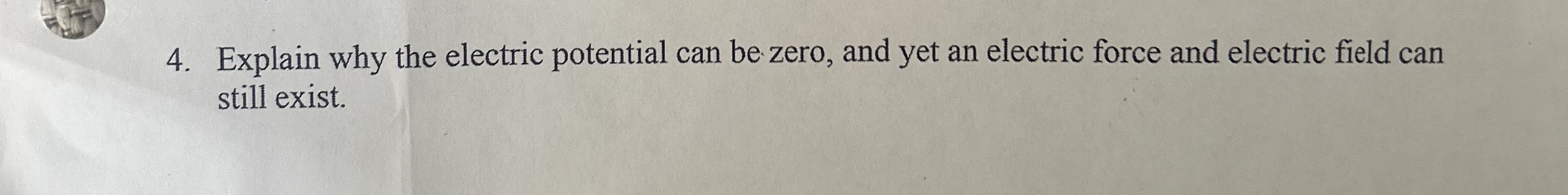 Explain why the electric potential can be zero,