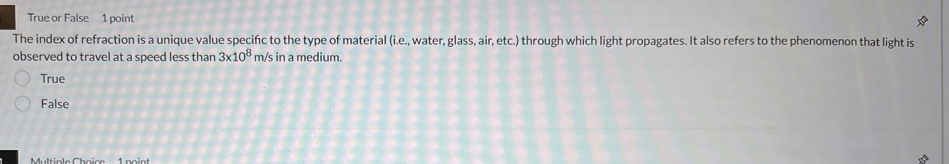 True or False 1 point The index of refraction is