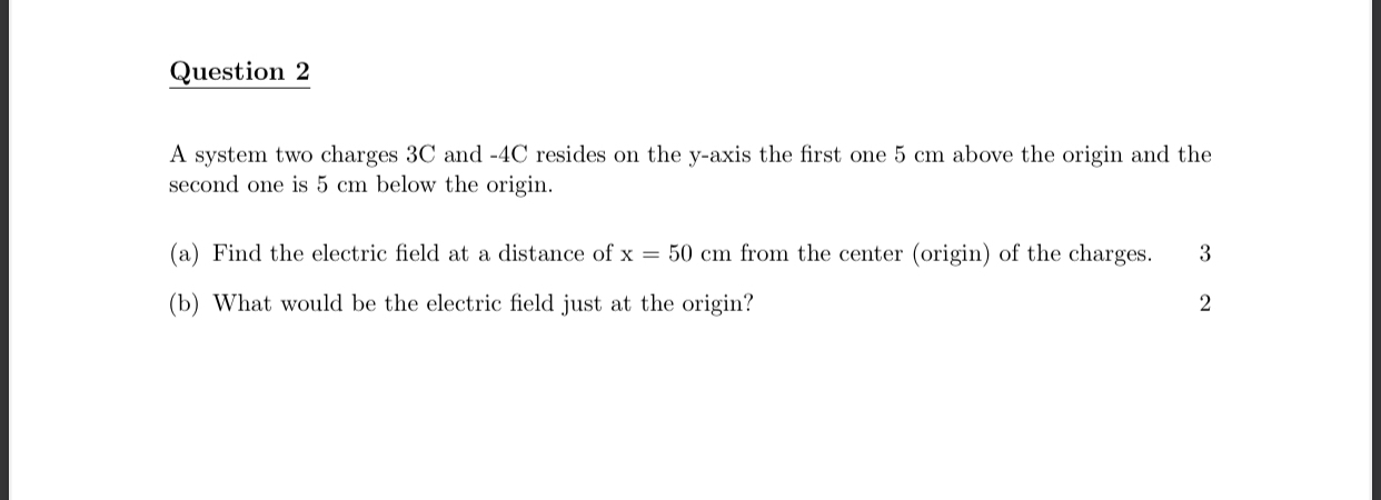 Question 2 A system two charges 3 C and - 4 C