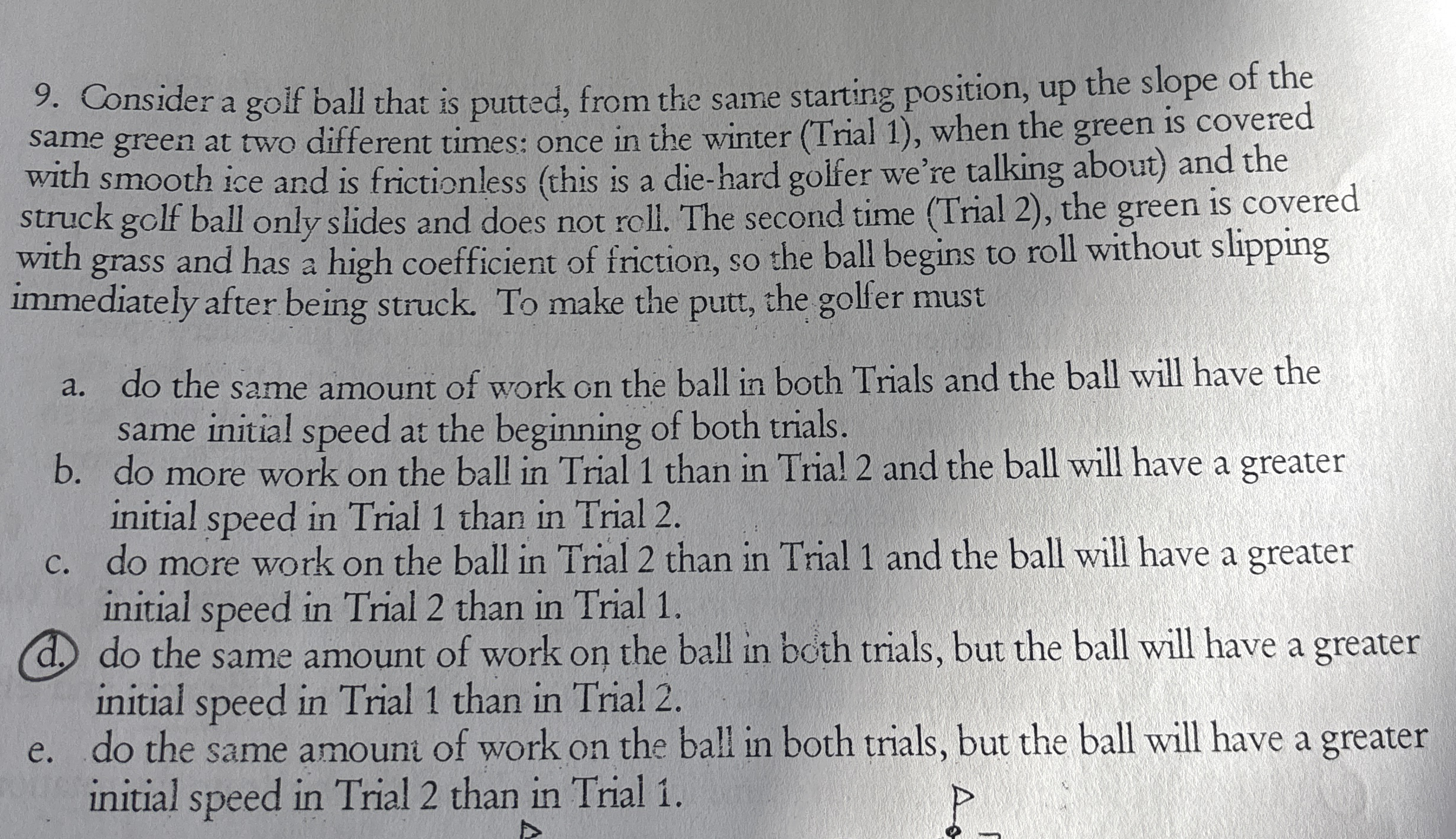 Consider a golf ball that is putted, from the