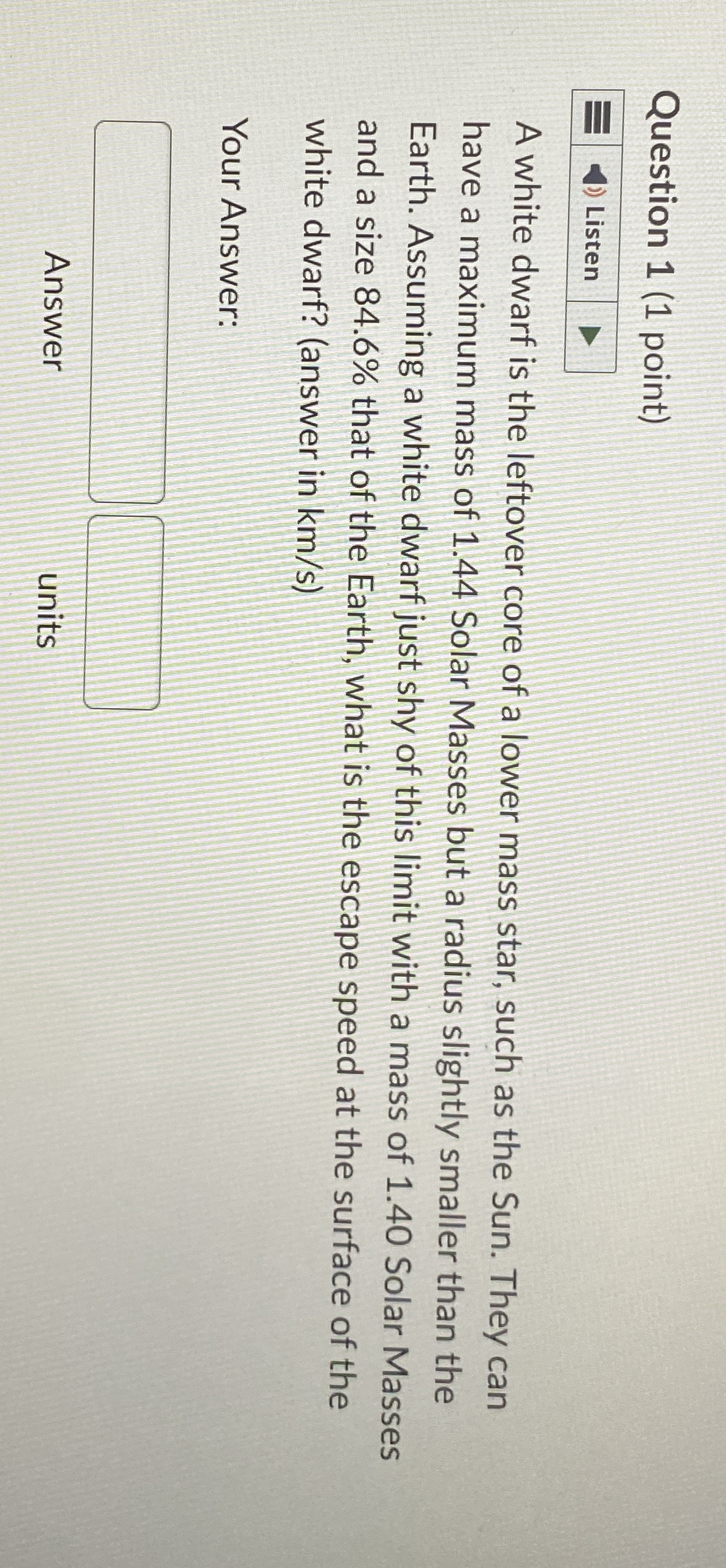 Question 1 ( 1 point ) Listen A white dwarf is