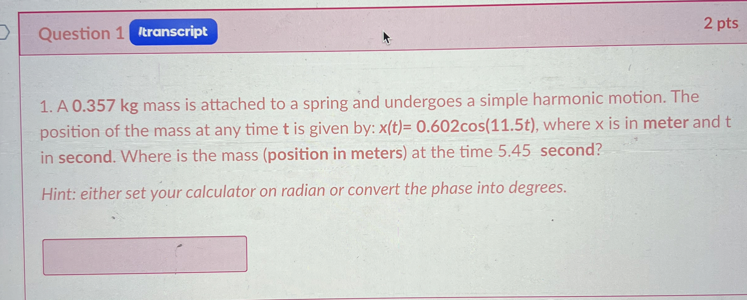 Question 1 2 pts A 0 . 3 5 7 kg mass is attached