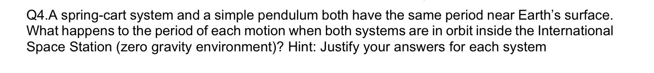 Q 4 . A spring - cart system and a simple
