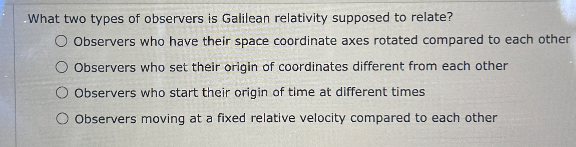 What two types of observers is Galilean