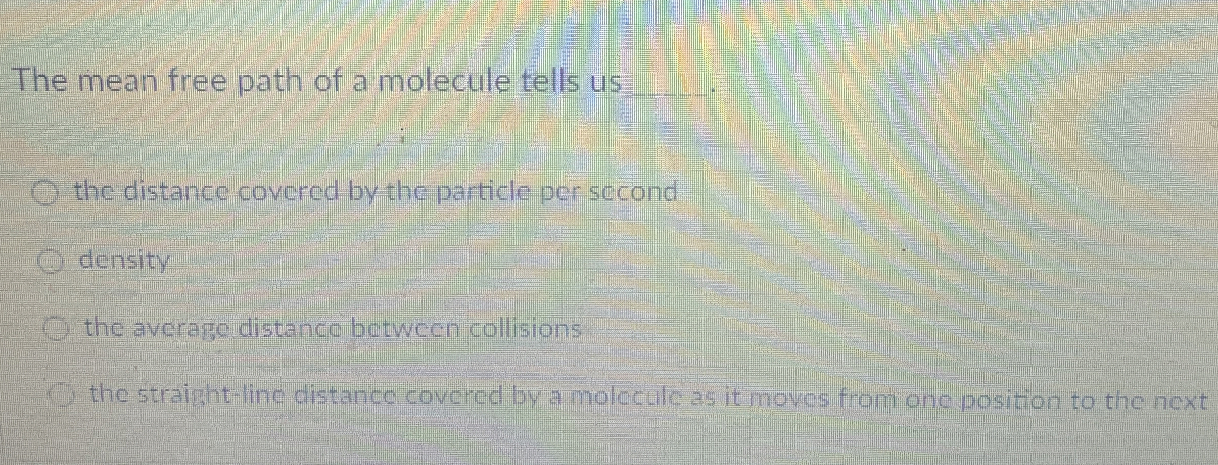 The mean free path of a molecule tells us q , the