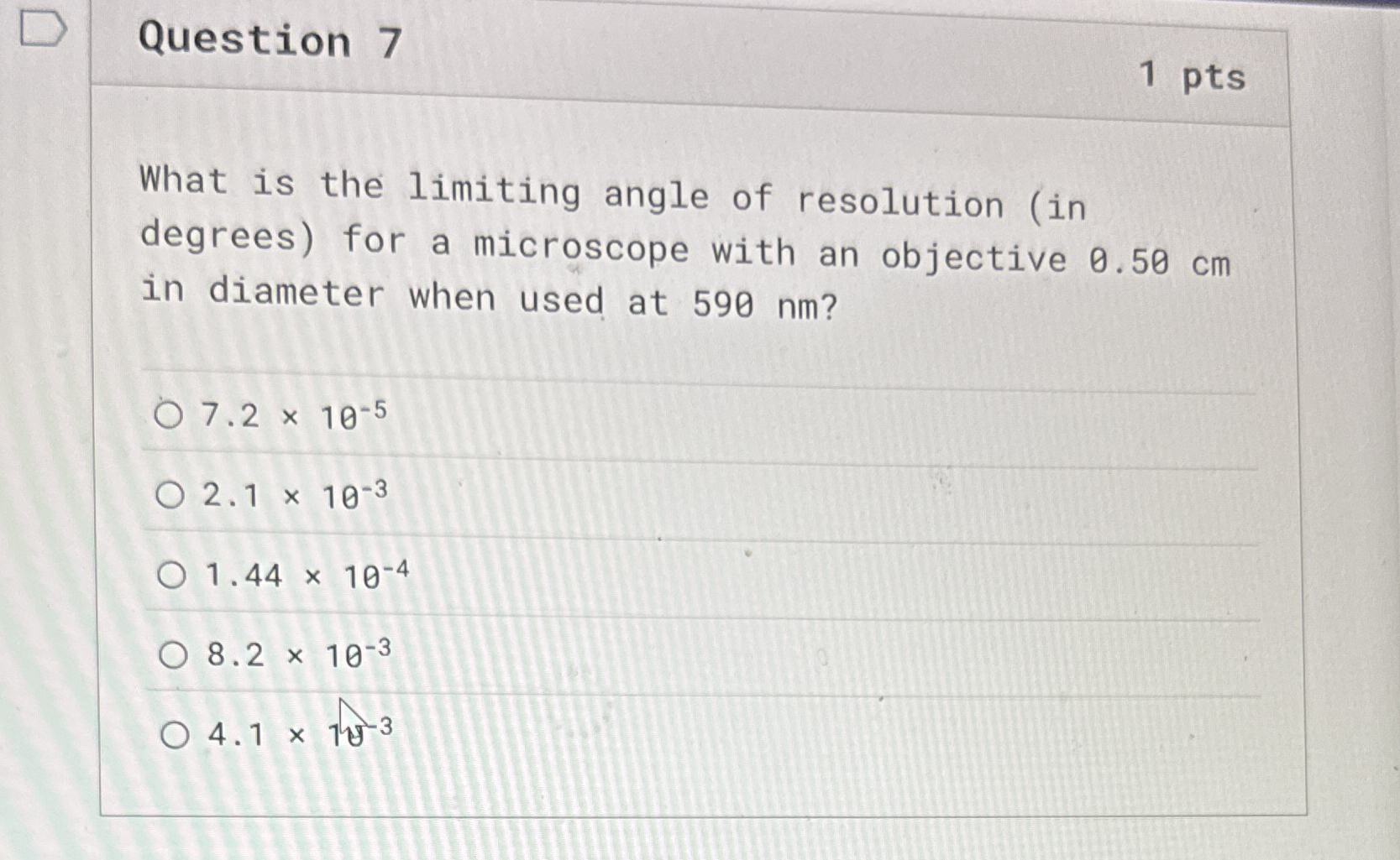 Question 7 1 pts What is the limiting angle of
