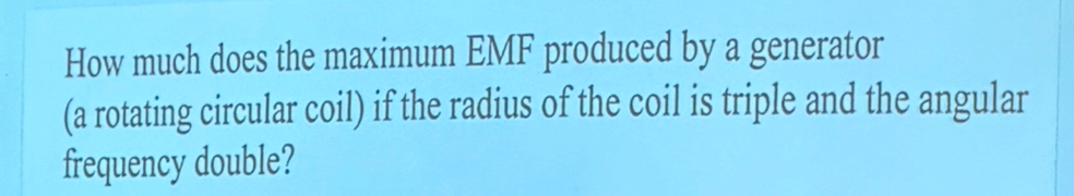 How much does the maximum EMF produced by a