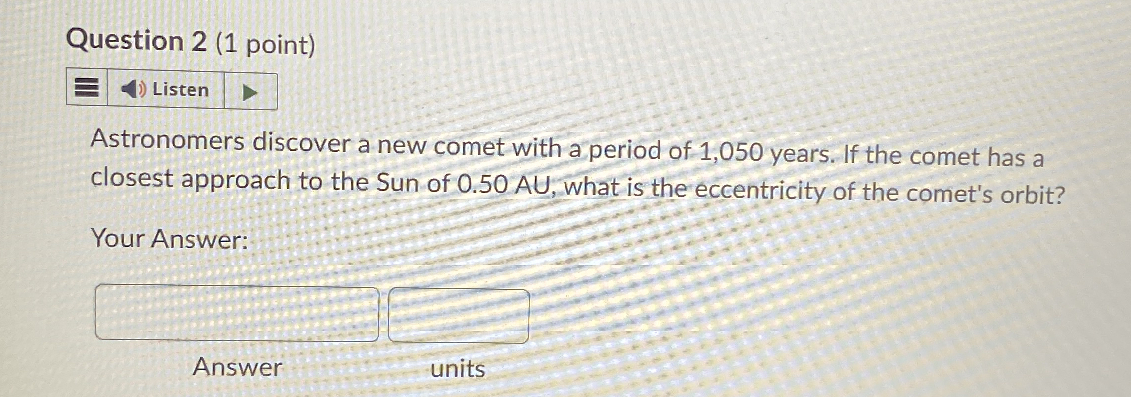 Question 2 ( 1 point ) Listen Astronomers
