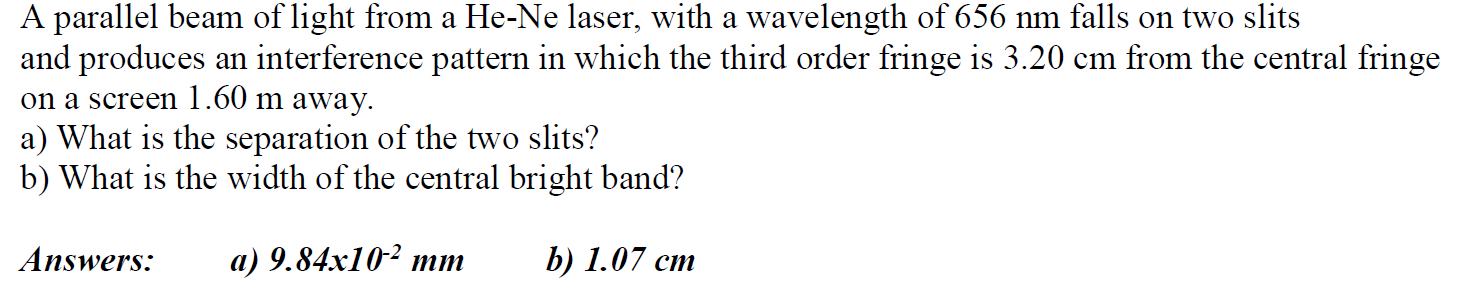 A parallel beam of light from a He - Ne laser,