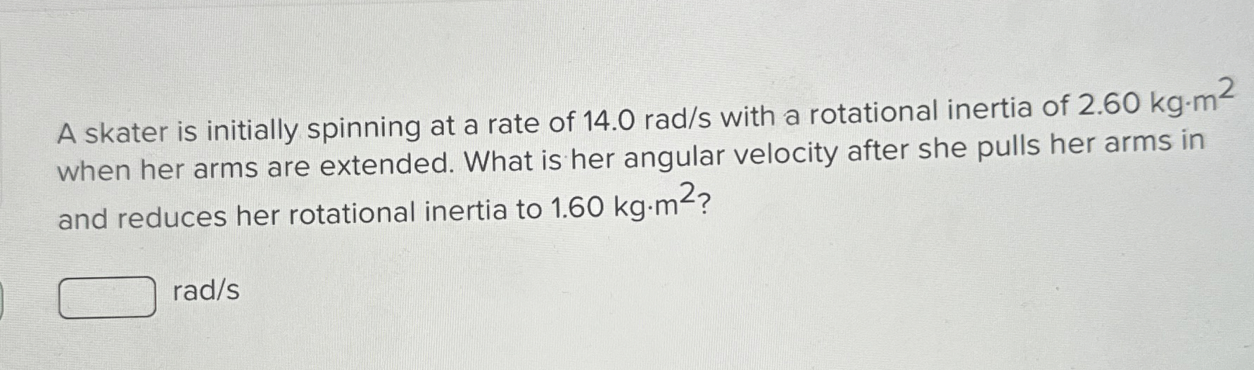 A skater is initially spinning at a rate of 1 4 .