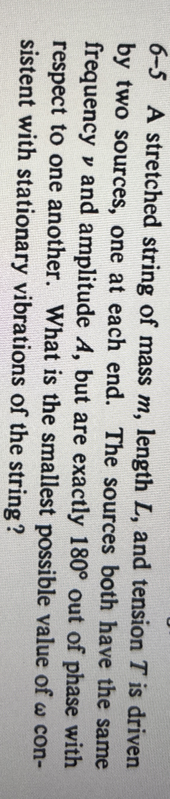 6 - 5 A stretched string of mass m , length L ,