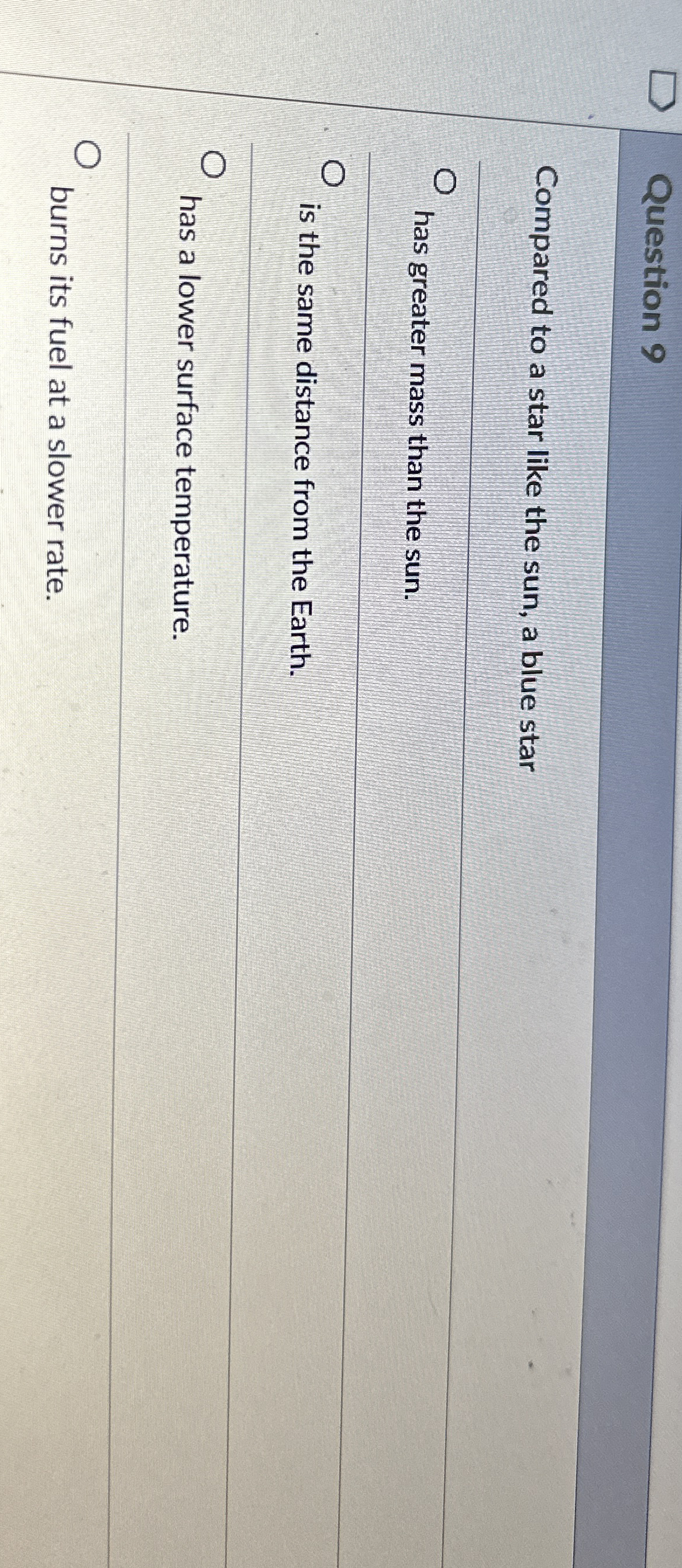 Question 9 Compared to a star like the sun, a