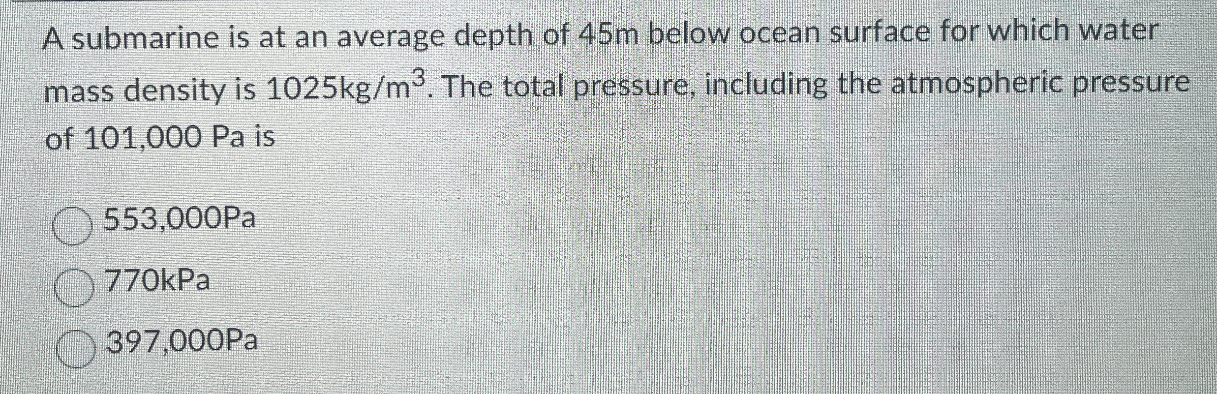 A submarine is at an average depth of 4 5 m below
