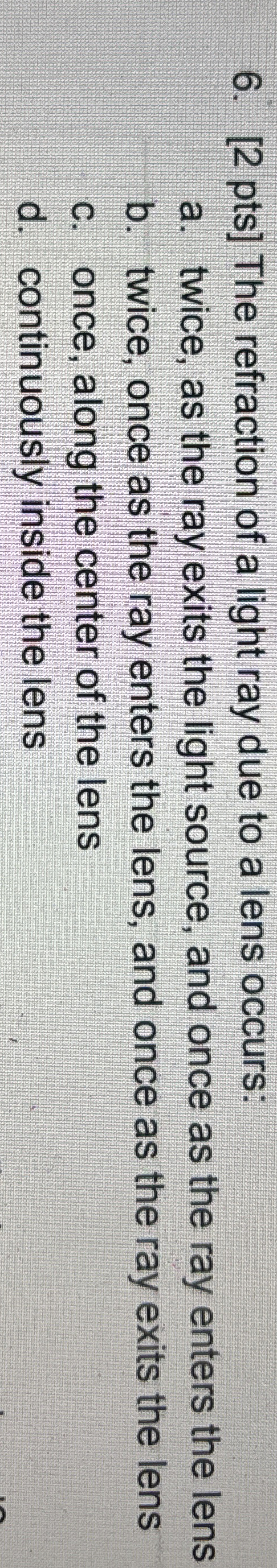 [ 2 pts ] The refraction of a light ray due to a