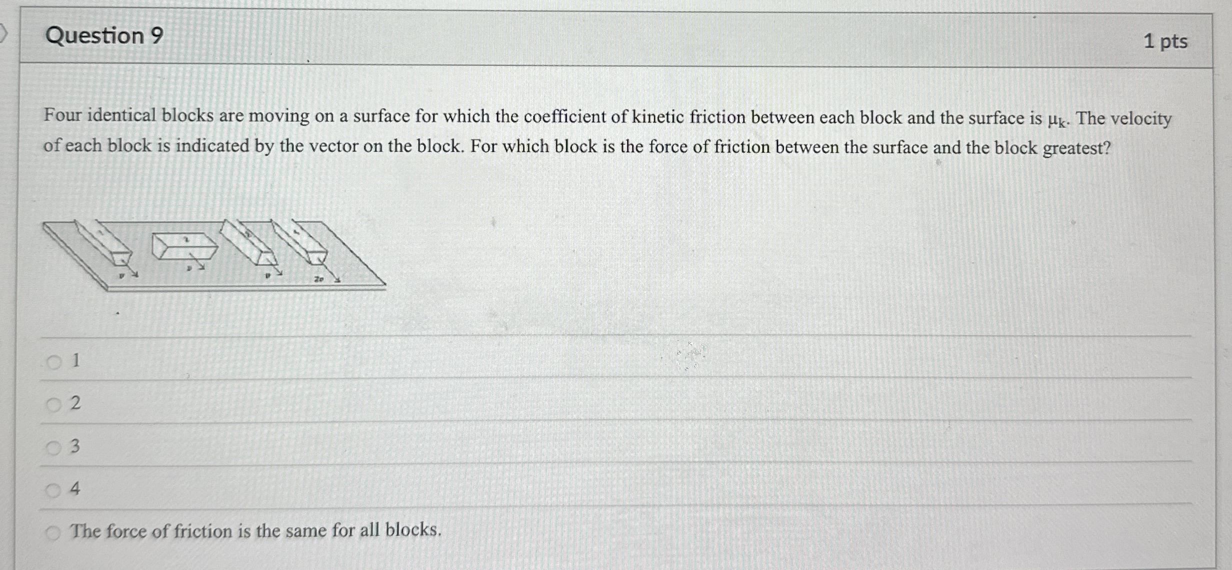 Question 9 1 pts Four identical blocks are moving