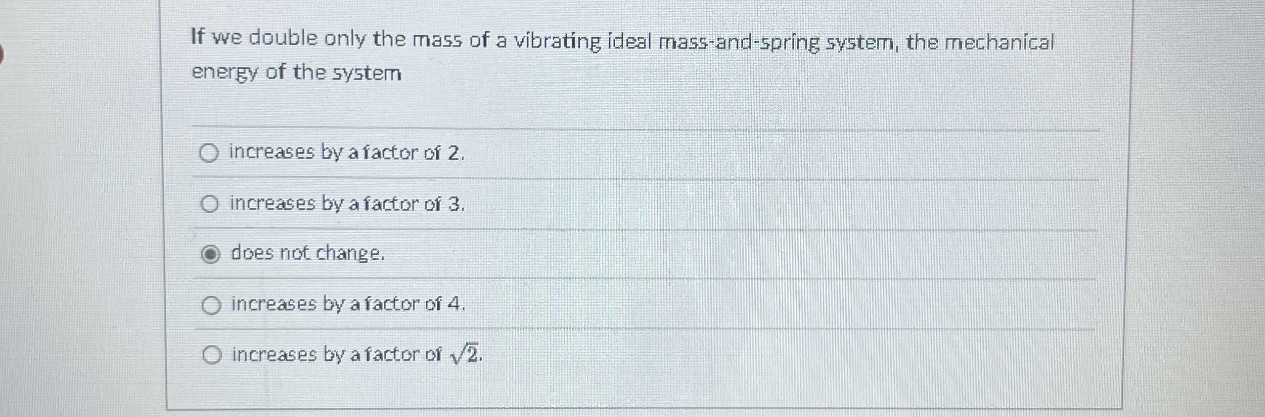 If we double only the mass of a vibrating ideal