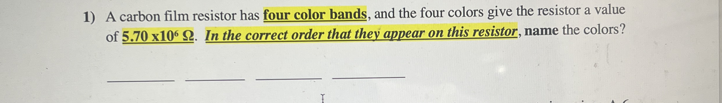 A carbon film resistor has four color bands, and