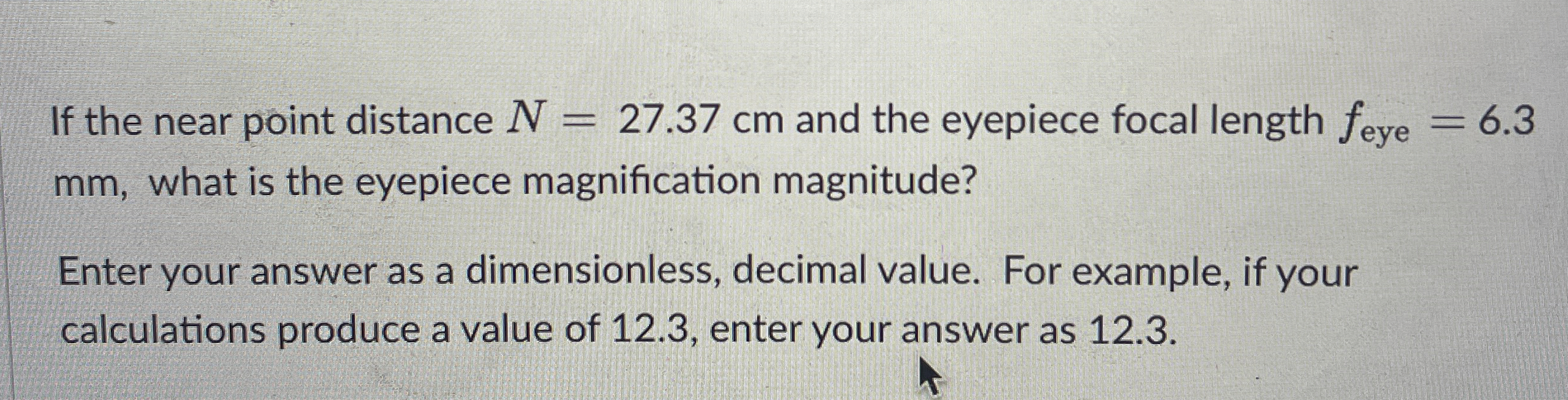 If the near point distance N = 2 7 . 3 7 c m and